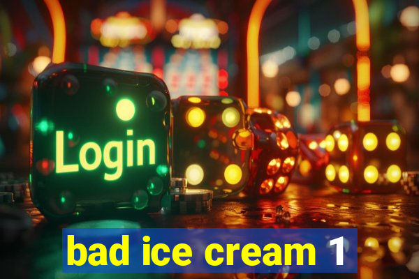 bad ice cream 1